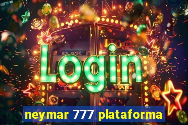 neymar 777 plataforma